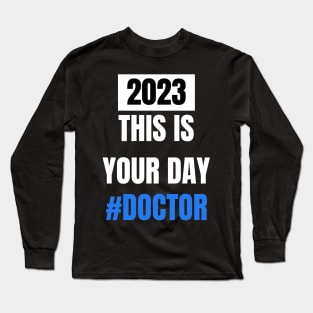 This is your day # Doctor 2023 doctor's day Long Sleeve T-Shirt